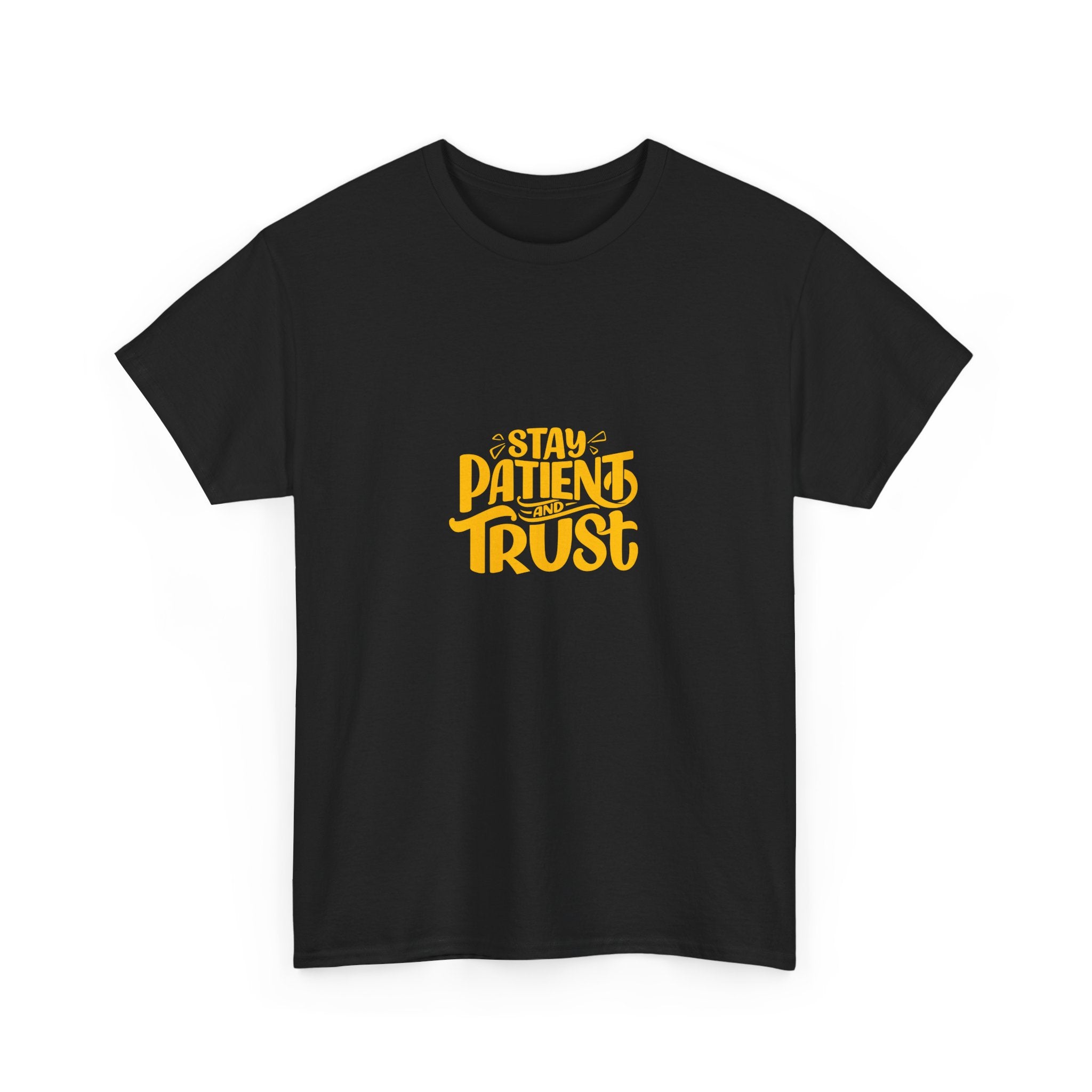 Stay Patient Trust Unisex Heavy Cotton Tee - Inspirational Quote Tee for Mindfulness