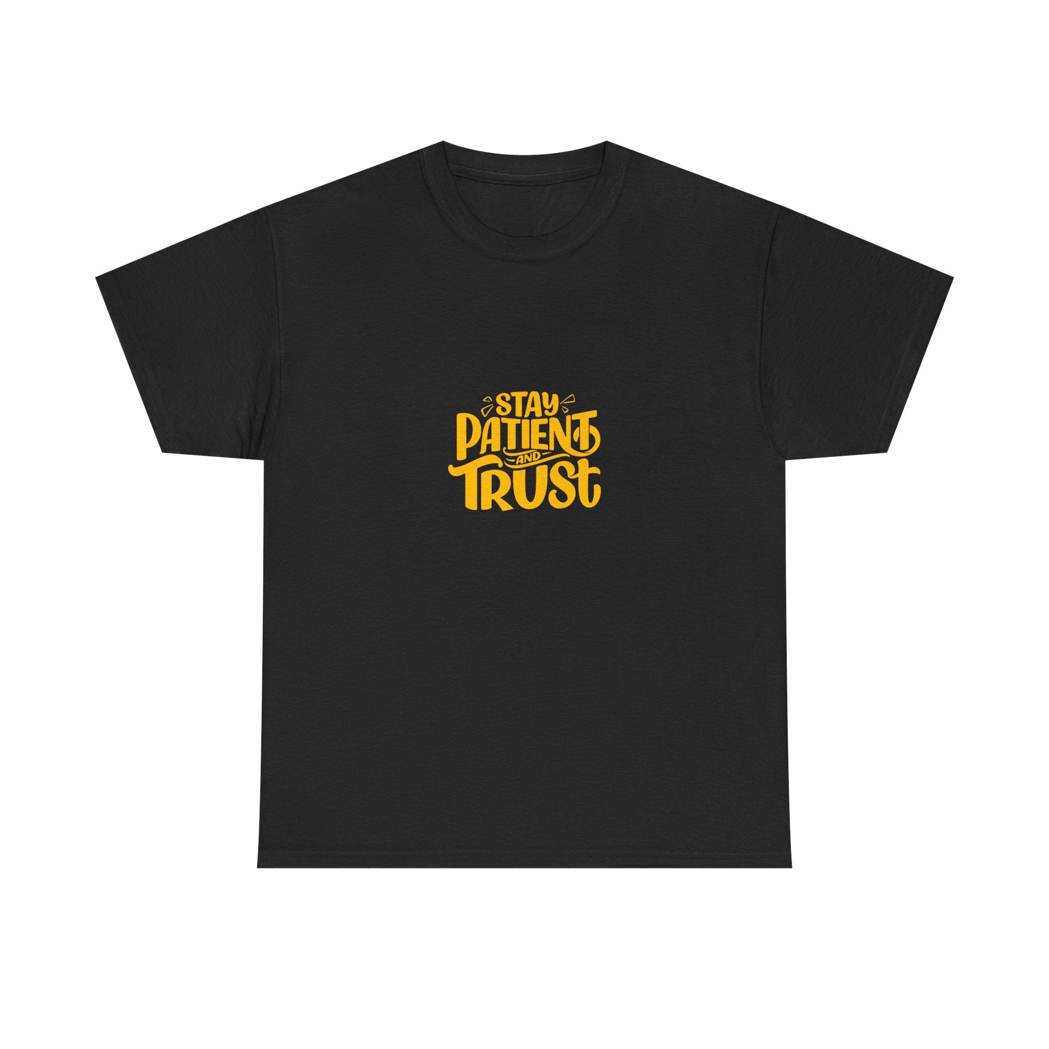 Stay Patient Trust Unisex Heavy Cotton Tee - Inspirational Quote Tee for Mindfulness