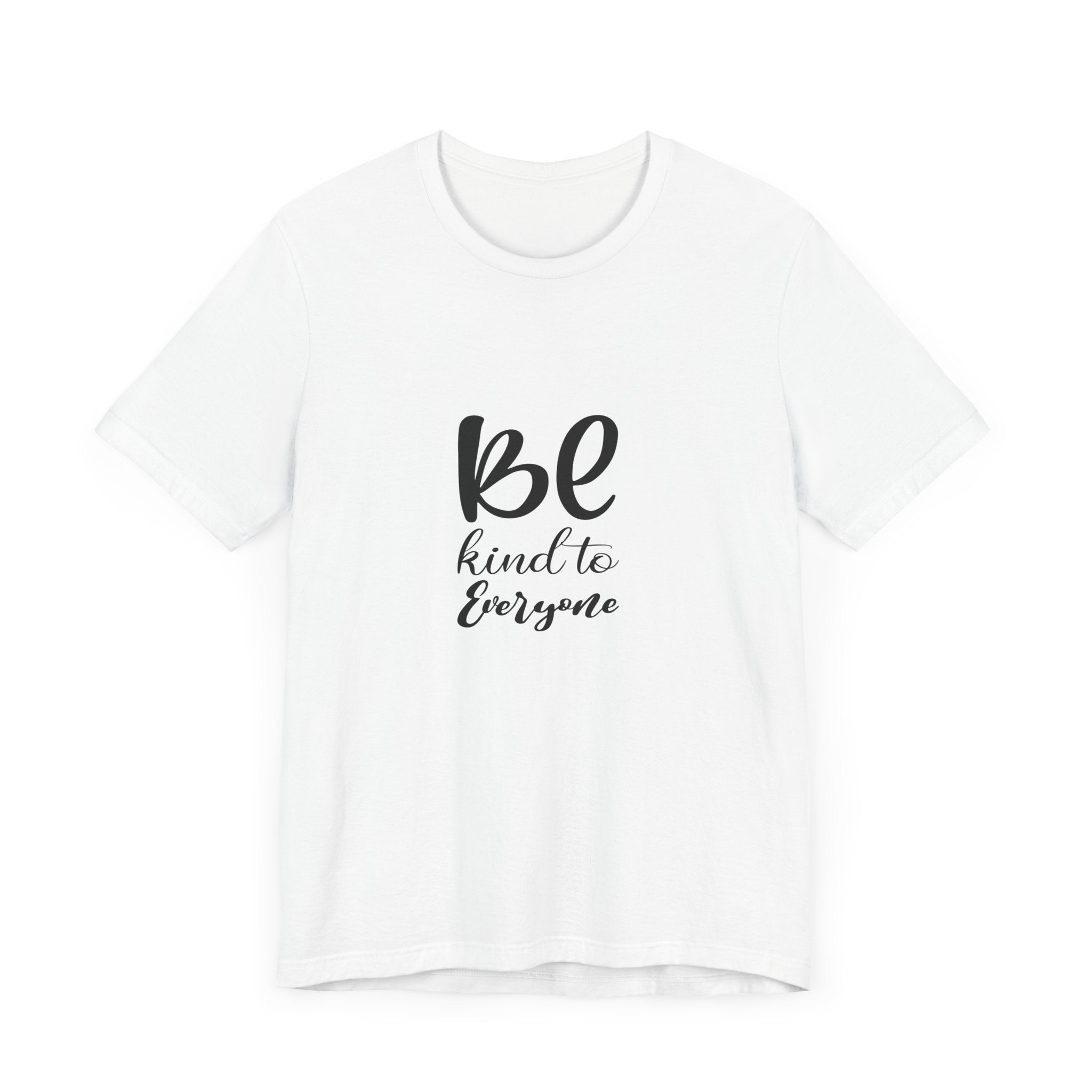 Unisex Kindness Message Tee - Be Kind to Everyone - Positive Vibes Shirt, Uplifting Gift, Everyday Wear, Motivational Apparel