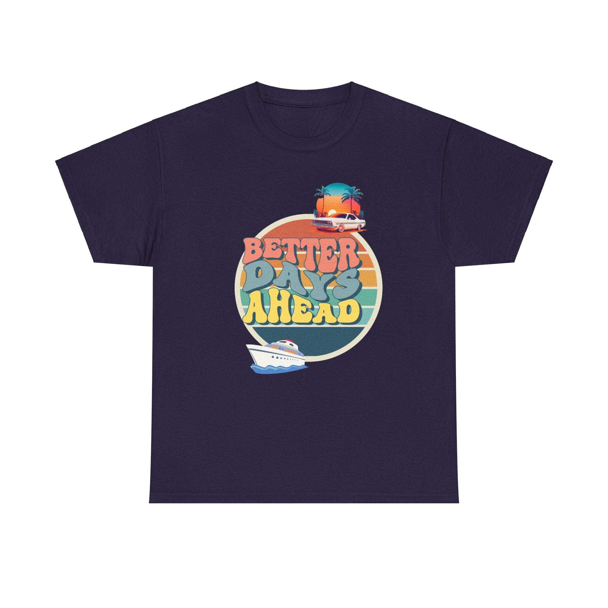 Better Days Ahead T-Shirt – Positive Quote Graphic Tee for Men & Women