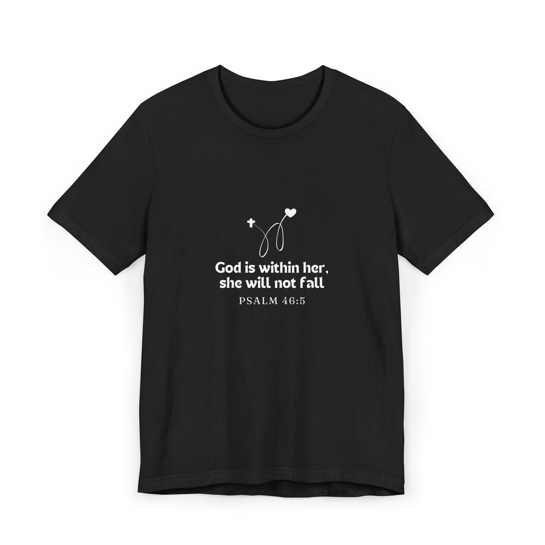 Inspirational Unisex Jersey T-Shirt - "God is within her, she will not fall" (Psalm 46:5)