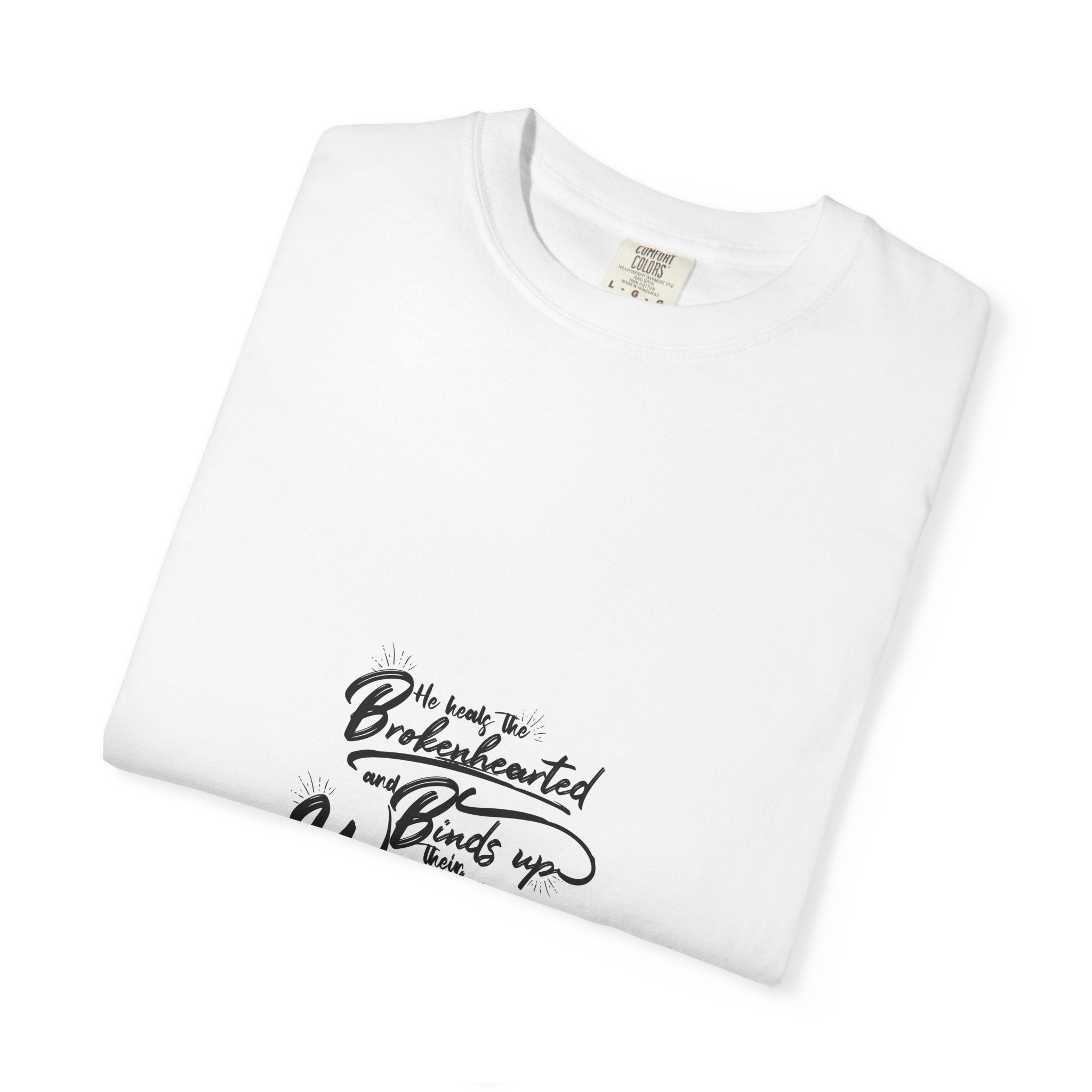 Inspirational Unisex Garment-Dyed T-Shirt – "The Heart That’s Broken Heals Wounds"