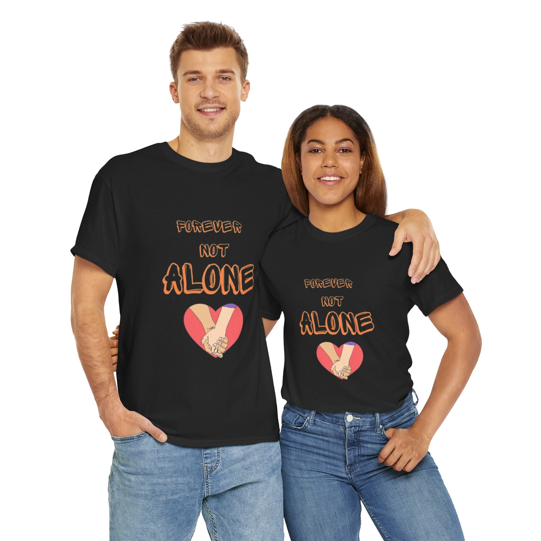 Forever Not Alone Unisex Heavy Cotton Tee - Comfortable Love Message Shirt for Couples - Casual Wear Tees - Gift for Him/Her