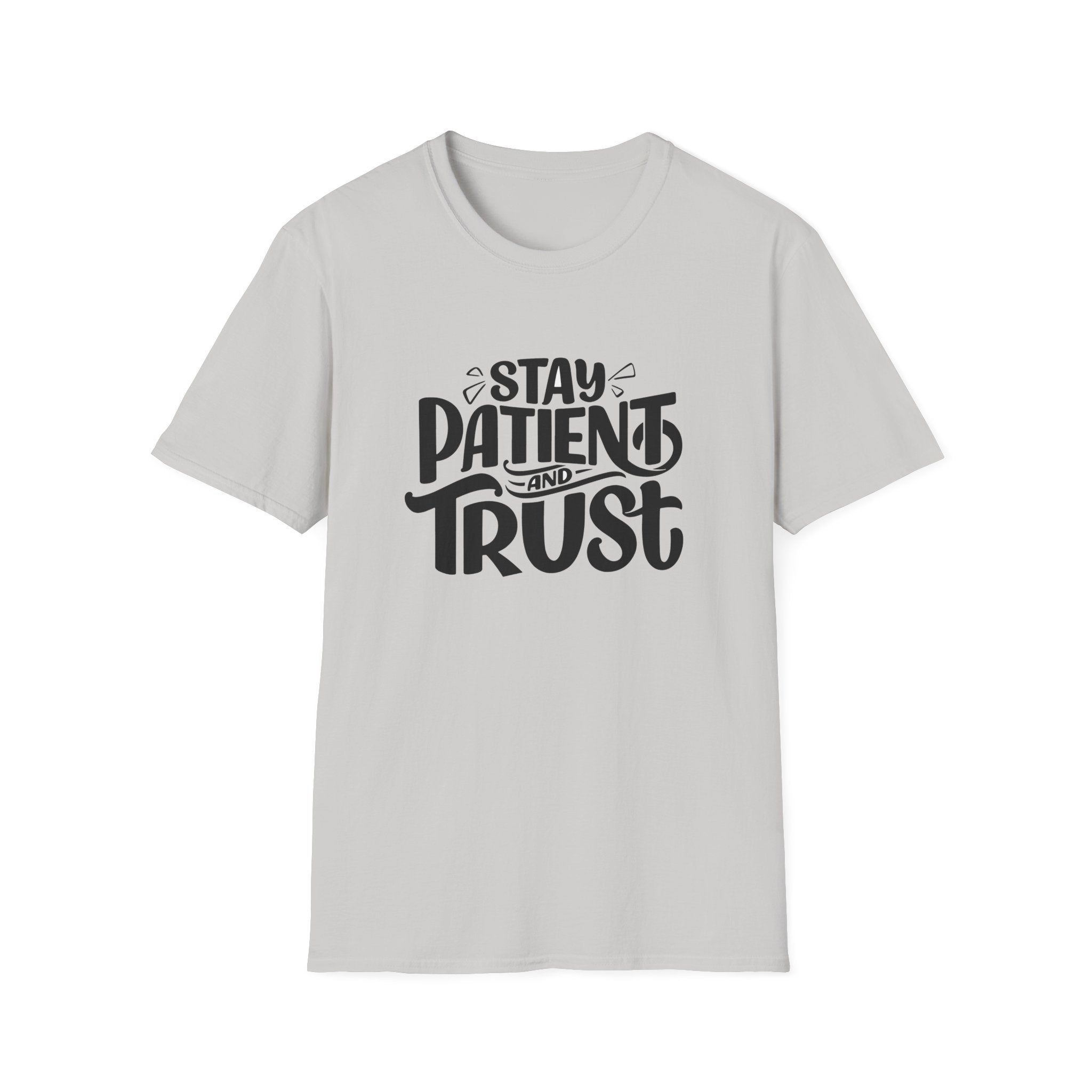 Unisex Softstyle T-Shirt Stay Patient and Trust Graphic Tee, Soft Wear