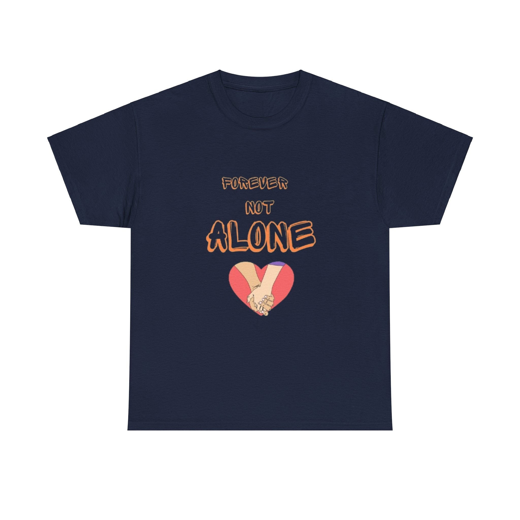 Forever Not Alone Unisex Heavy Cotton Tee – Love Shirt for Couples