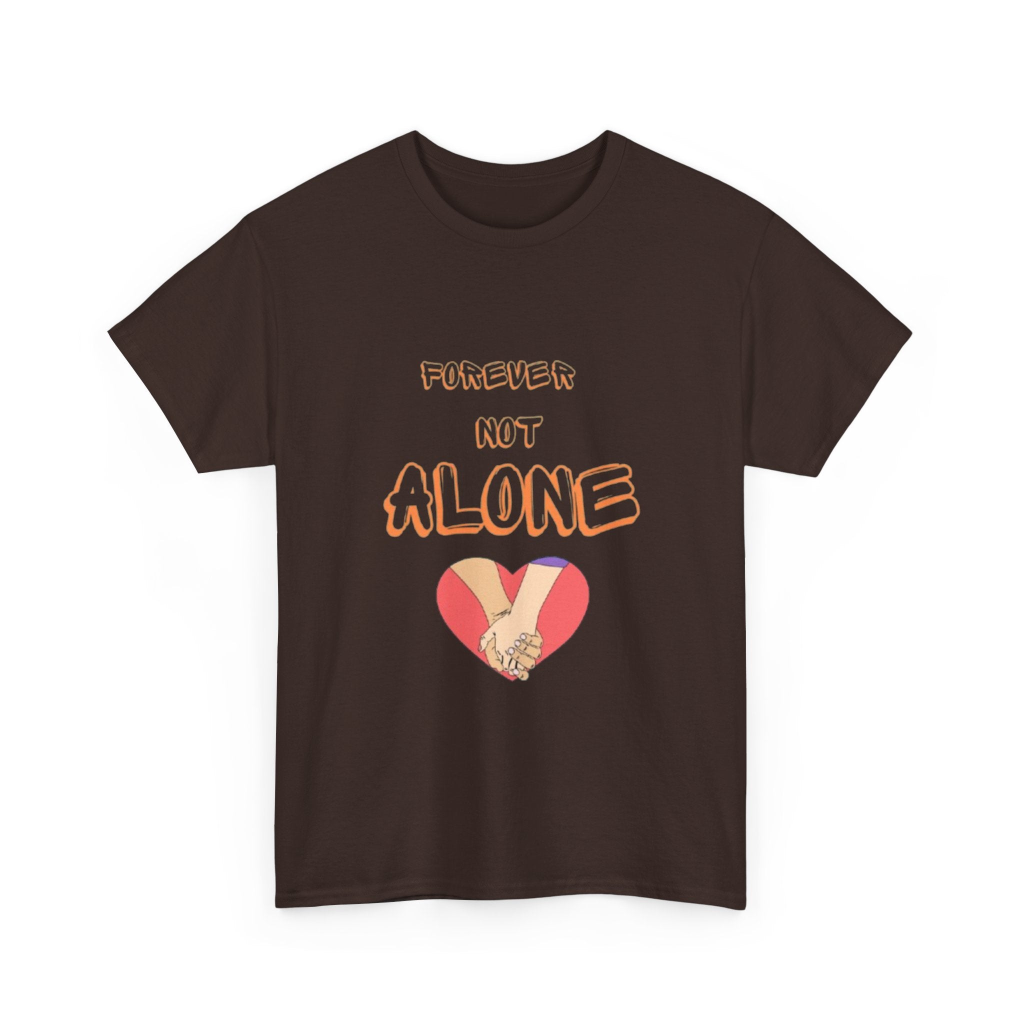 Forever Not Alone Unisex Heavy Cotton Tee - Comfortable Love Message Shirt for Couples - Casual Wear Tees - Gift for Him/Her