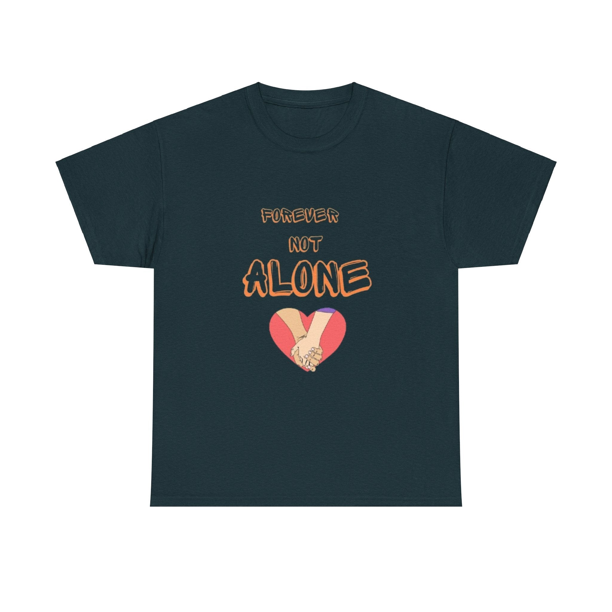 Forever Not Alone Unisex Heavy Cotton Tee – Love Shirt for Couples