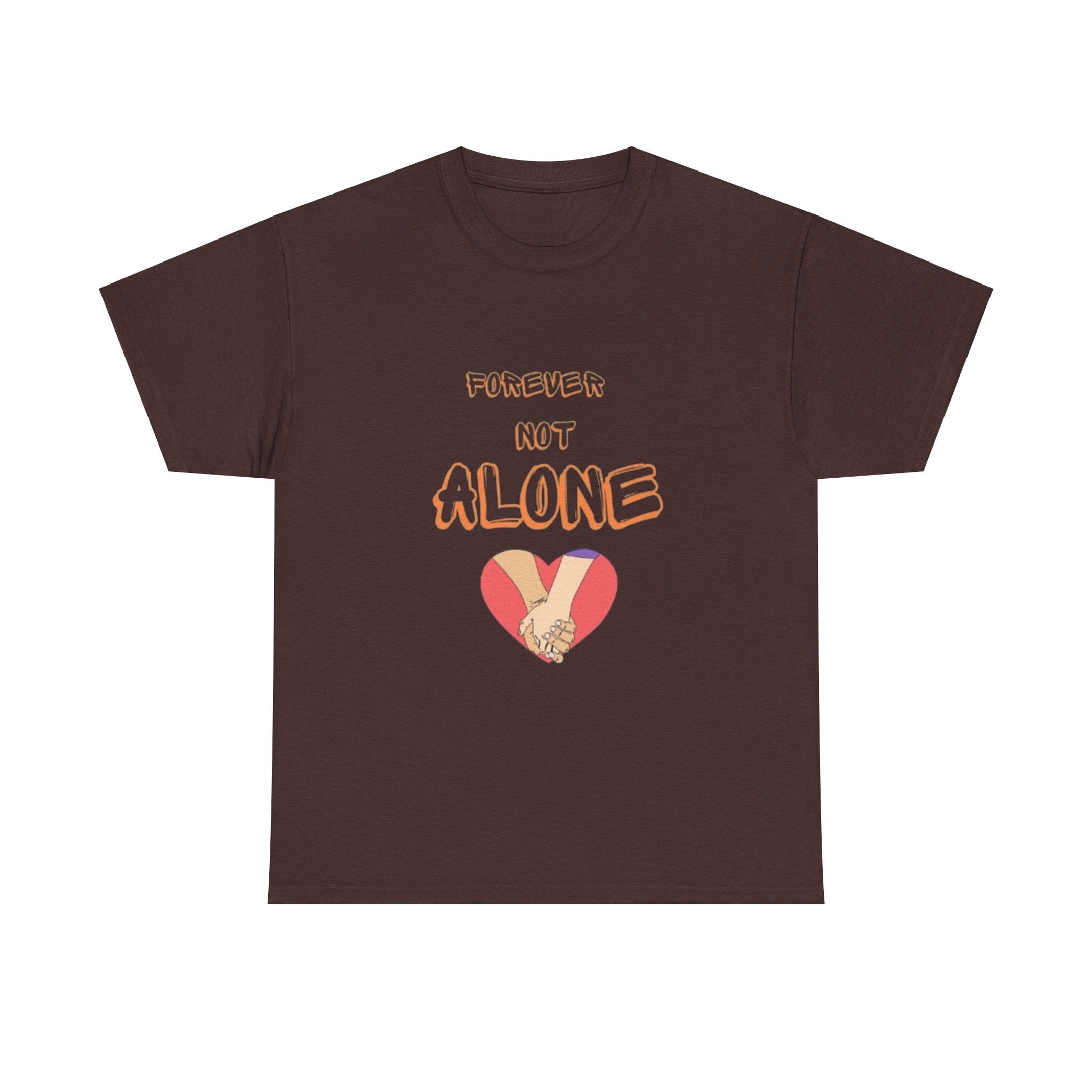 Forever Not Alone Unisex Heavy Cotton Tee – Love Shirt for Couples