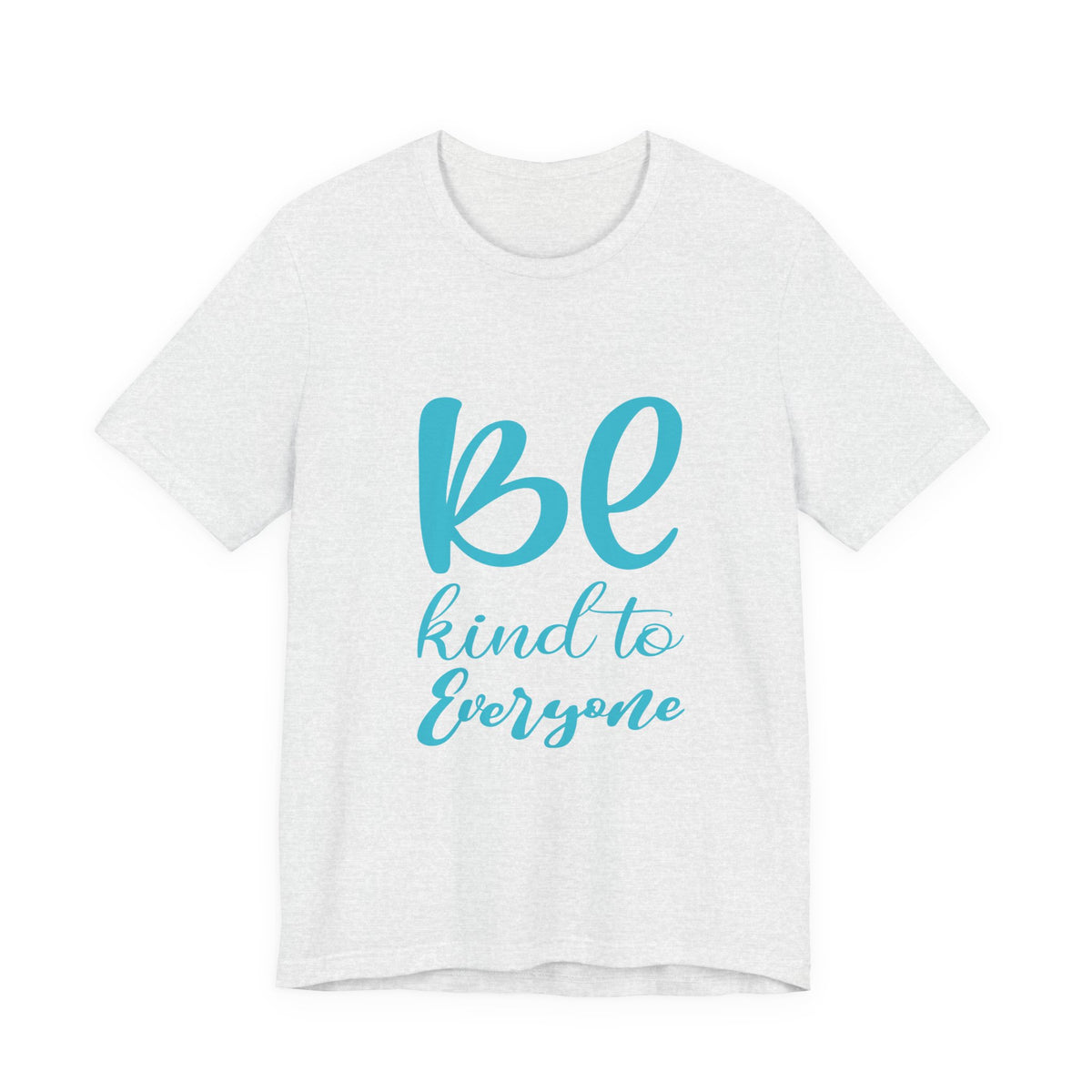 Unisex Graphic Tee - Eco-Friendly Unisex Jersey T-Shirt - Comfortable Casual Wear Tee - Be Kind to Everyone Printed Tee - Gift