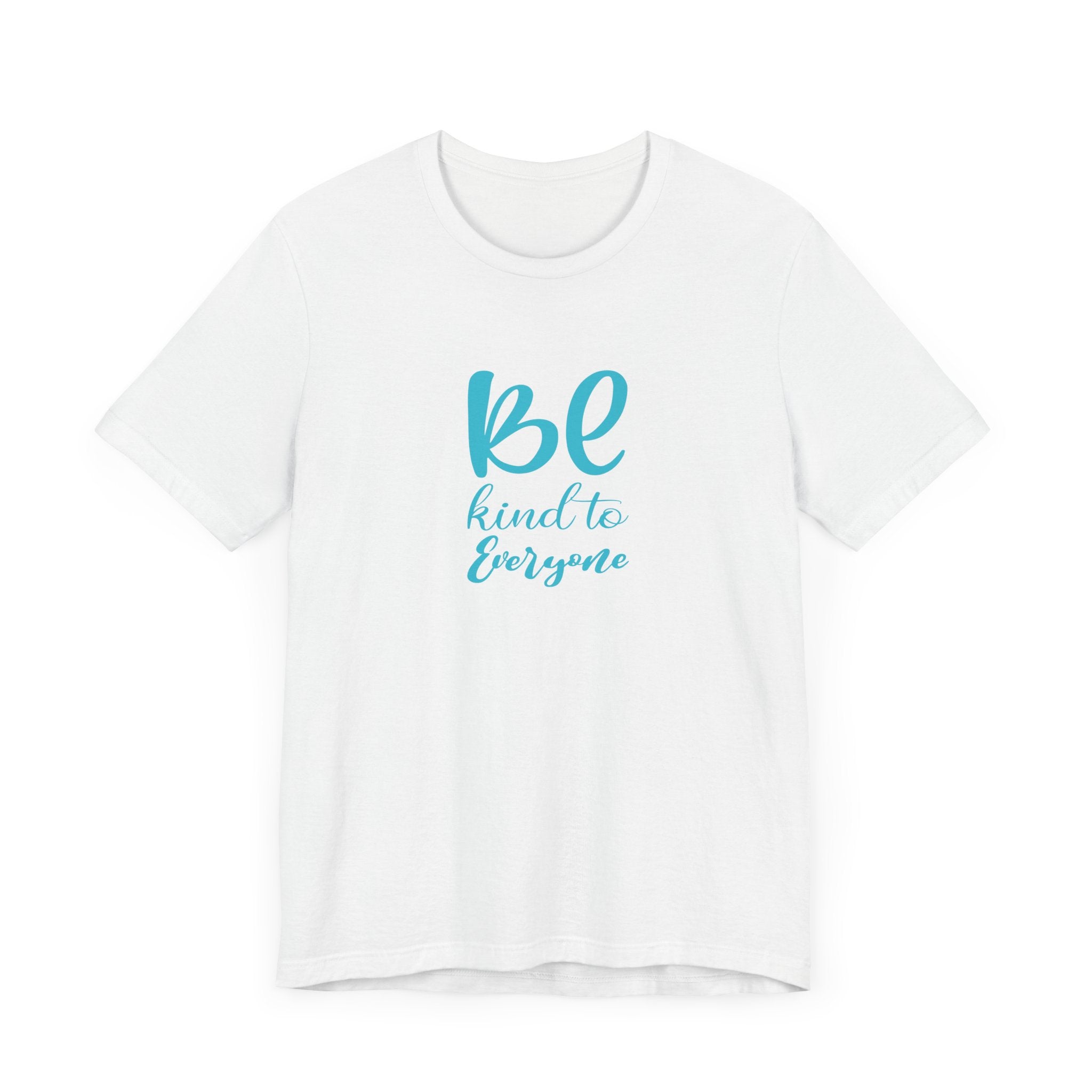 Be Kind to Everyone Unisex Jersey Tee - Positive Message T-Shirt
