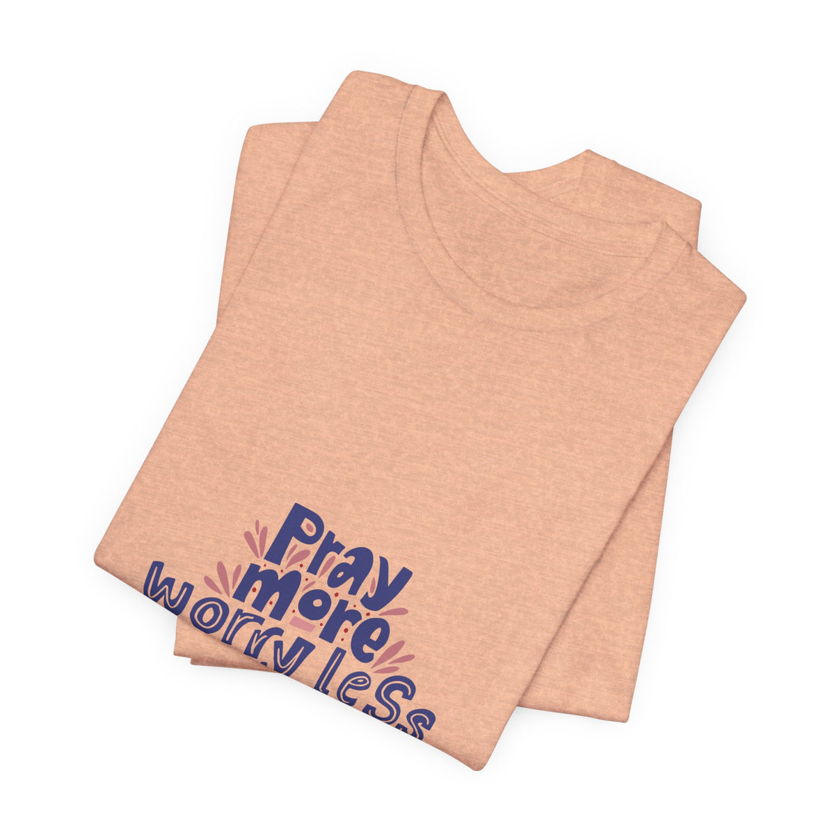 Inspirational Unisex Short Sleeve Tee - "Pray More, Worry Less"