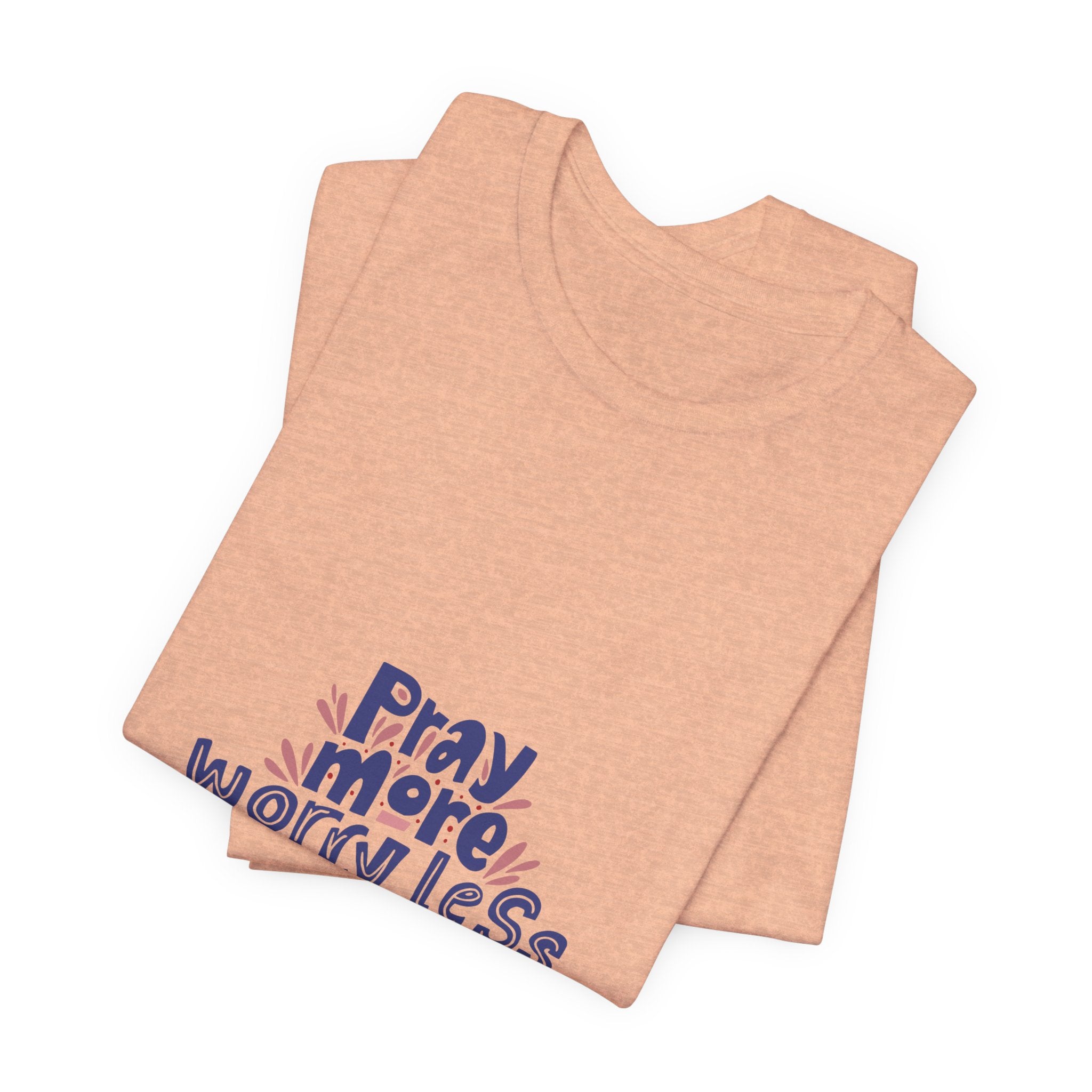 Inspirational Unisex Short Sleeve Tee - "Pray More, Worry Less"