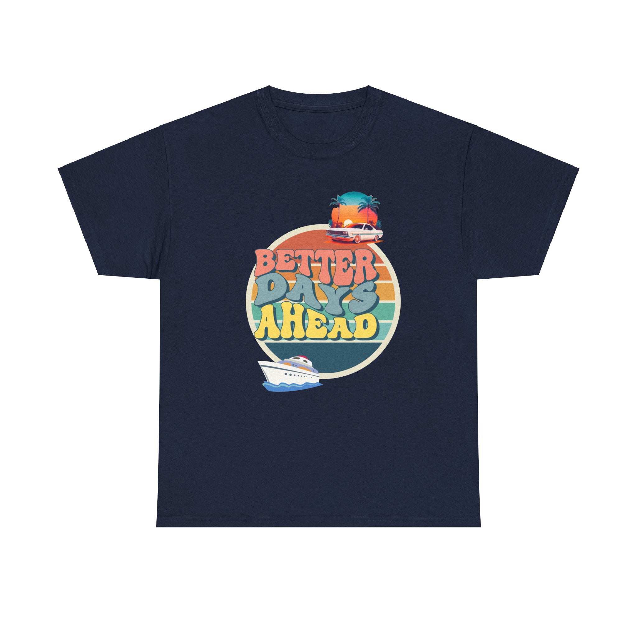 Better Days Ahead T-Shirt – Positive Quote Graphic Tee for Men & Women