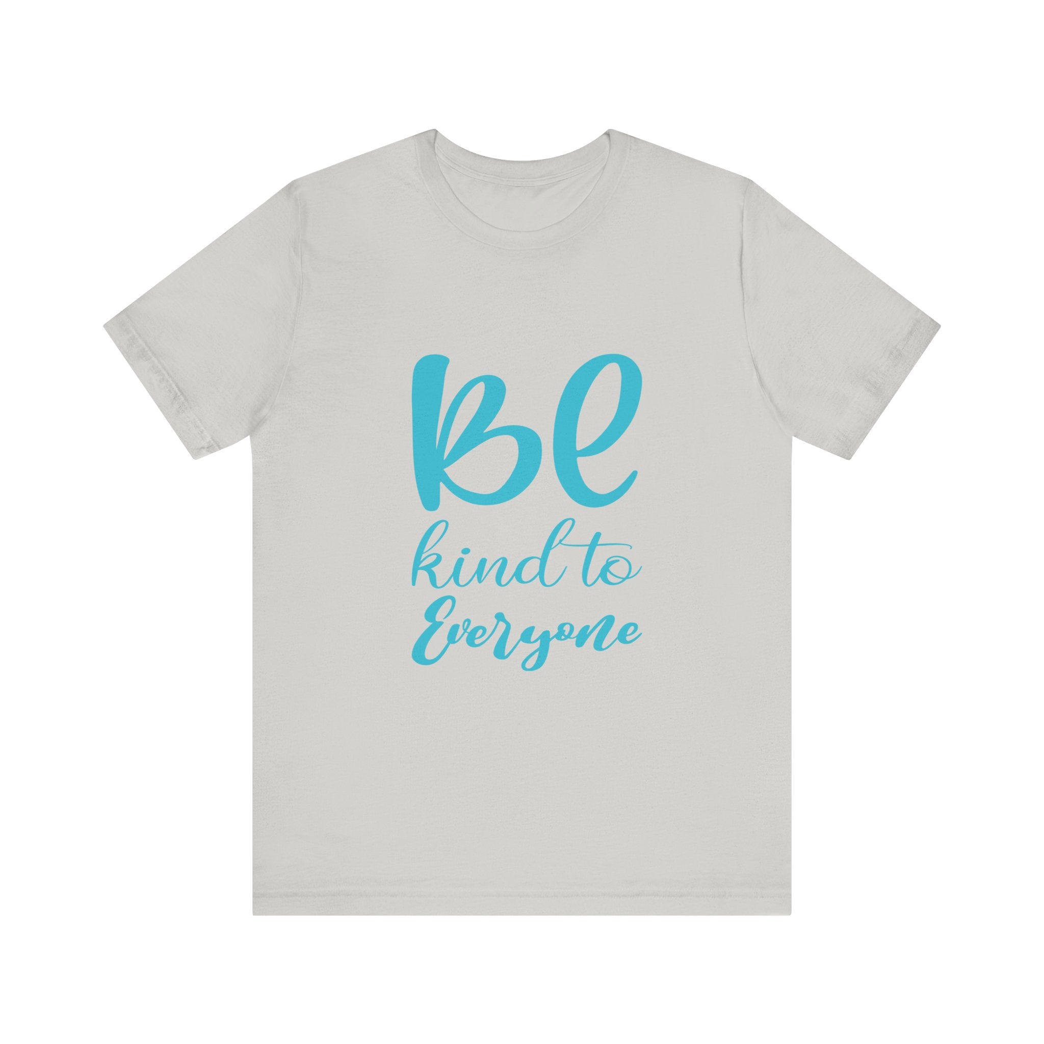 Unisex Graphic Tee - Eco-Friendly Unisex Jersey T-Shirt - Comfortable Casual Wear Tee - Be Kind to Everyone Printed Tee - Gift