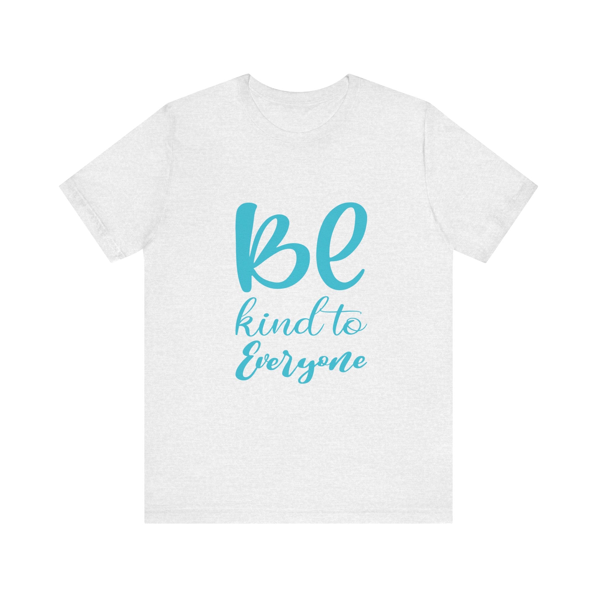 Unisex Graphic Tee - Eco-Friendly Unisex Jersey T-Shirt - Comfortable Casual Wear Tee - Be Kind to Everyone Printed Tee - Gift