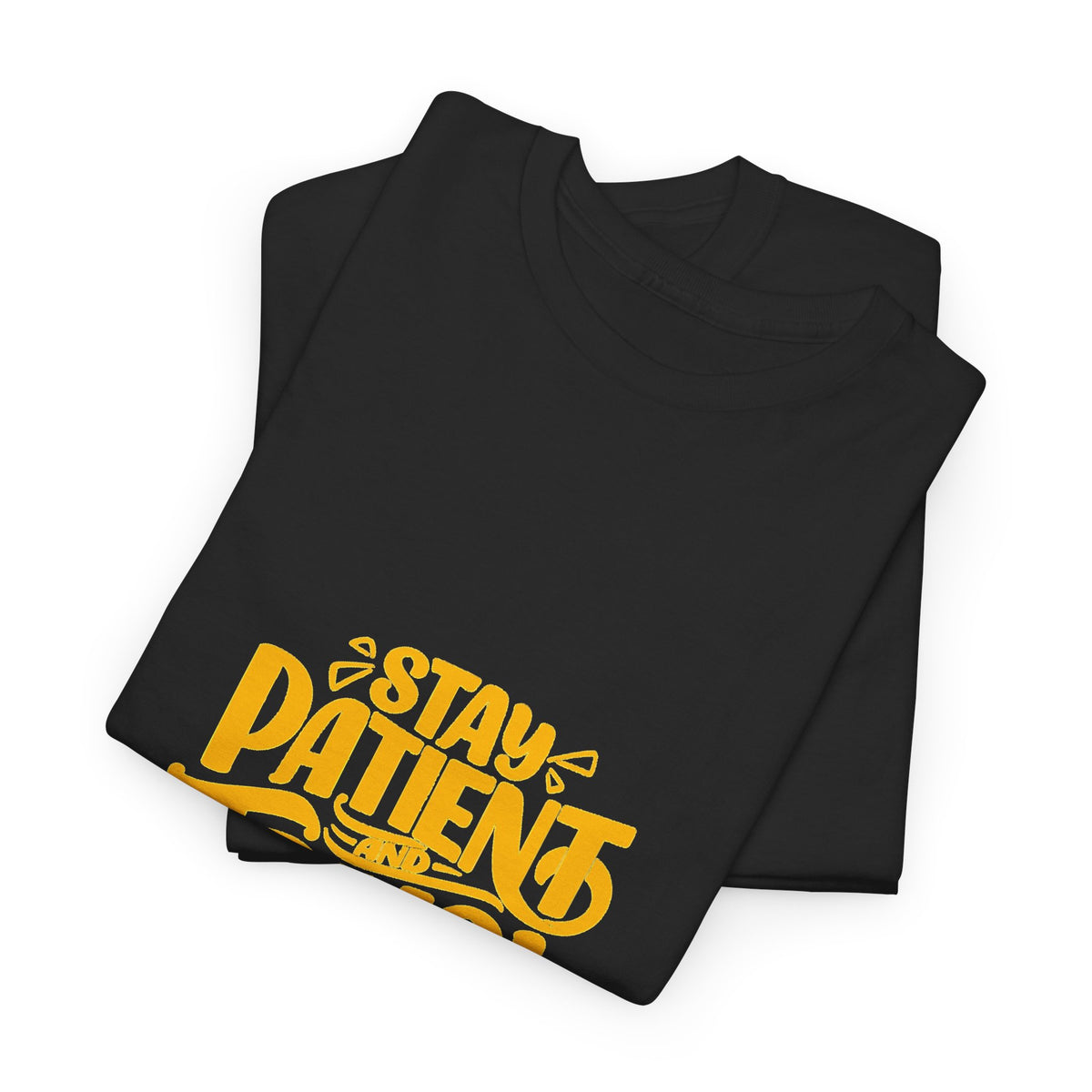 Stay Patient Trust Unisex Heavy Cotton Tee - Inspirational Quote Tee for Mindfulness and Positivity