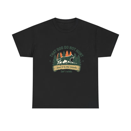 Dog Lover T-Shirt — “That Dog Do Not Hunt” Forest Camping Graphic Tee