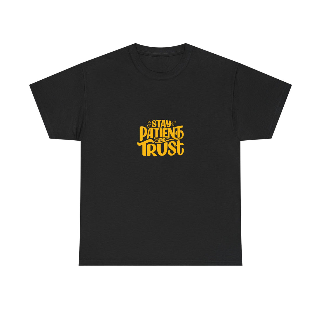 Stay Patient Trust Unisex Heavy Cotton Tee - Inspirational Quote Tee for Mindfulness