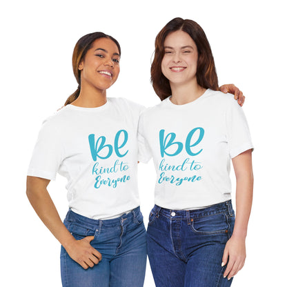 Unisex Graphic Tee - Eco-Friendly Unisex Jersey T-Shirt - Comfortable Casual Wear Tee - Be Kind to Everyone Printed Tee - Gift