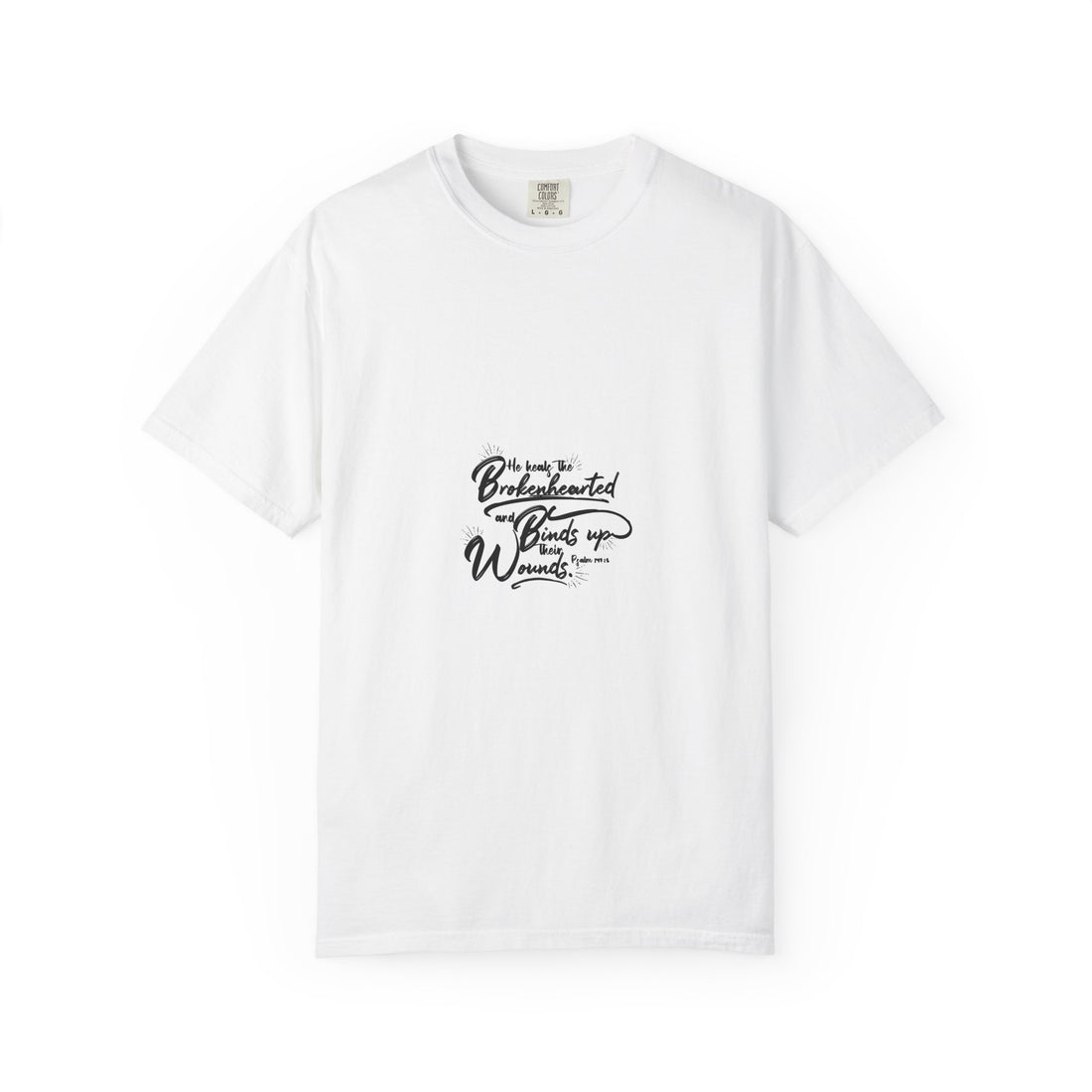 Inspirational Unisex Garment-Dyed T-Shirt – &quot;The Heart That’s Broken Heals Wounds&quot;