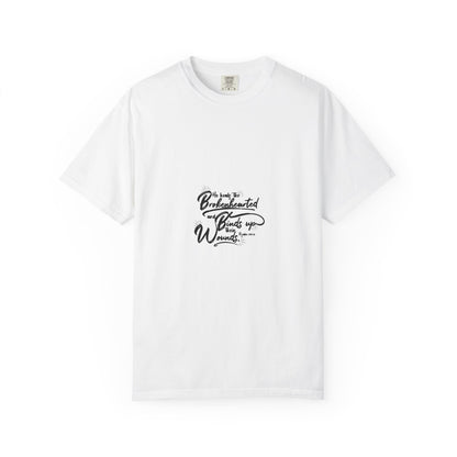 Inspirational Unisex Garment-Dyed T-Shirt – &quot;The Heart That’s Broken Heals Wounds&quot;