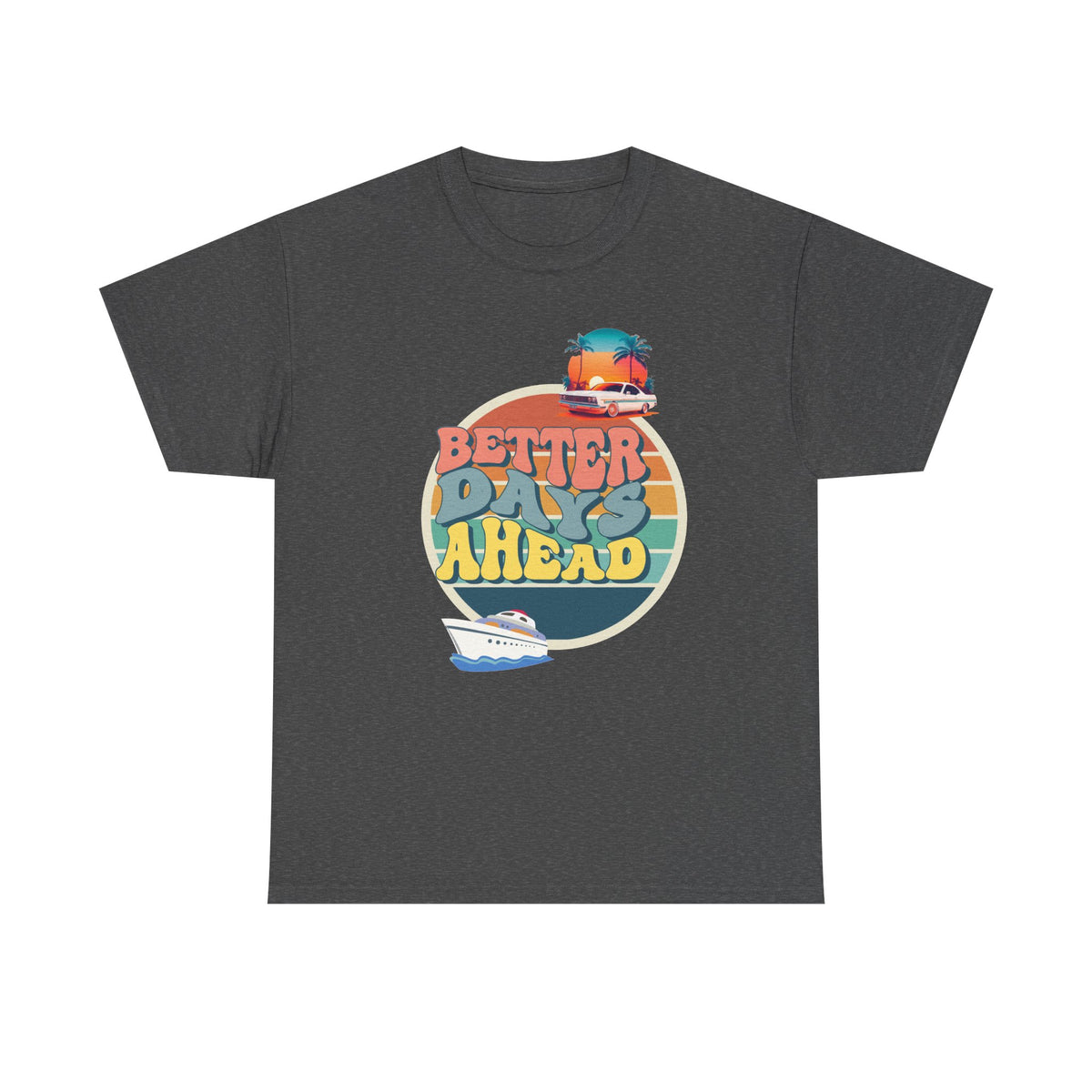 Better Days Ahead Printed Tee - Casual Wear Graphic Shirt - Mens/Womens Top - Unique comfort Tee - Gift for Him/Her - Festival Apparel