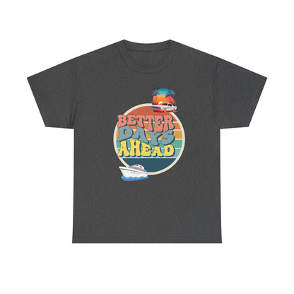 Better Days Ahead Printed Tee - Casual Wear Graphic Shirt - Mens/Womens Top - Unique comfort Tee - Gift for Him/Her - Festival Apparel