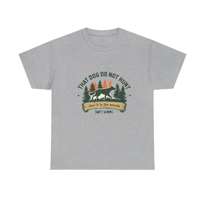 Dog Lover T-Shirt — “That Dog Do Not Hunt” Forest Camping Graphic Tee