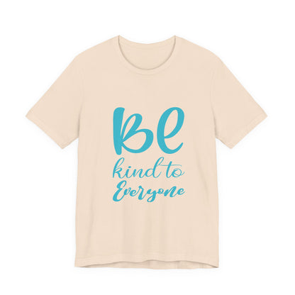 Unisex Graphic Tee - Eco-Friendly Unisex Jersey T-Shirt - Comfortable Casual Wear Tee - Be Kind to Everyone Printed Tee - Gift