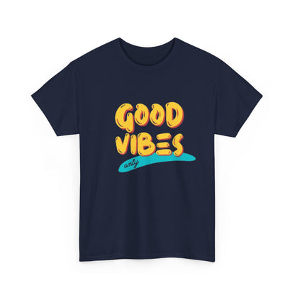 Unisex Heavy Cotton Tee - Good Vibes Only Printed  T-Shirt - Comfortable Casual Wear Tee - Unique Graphic Tee - Gift