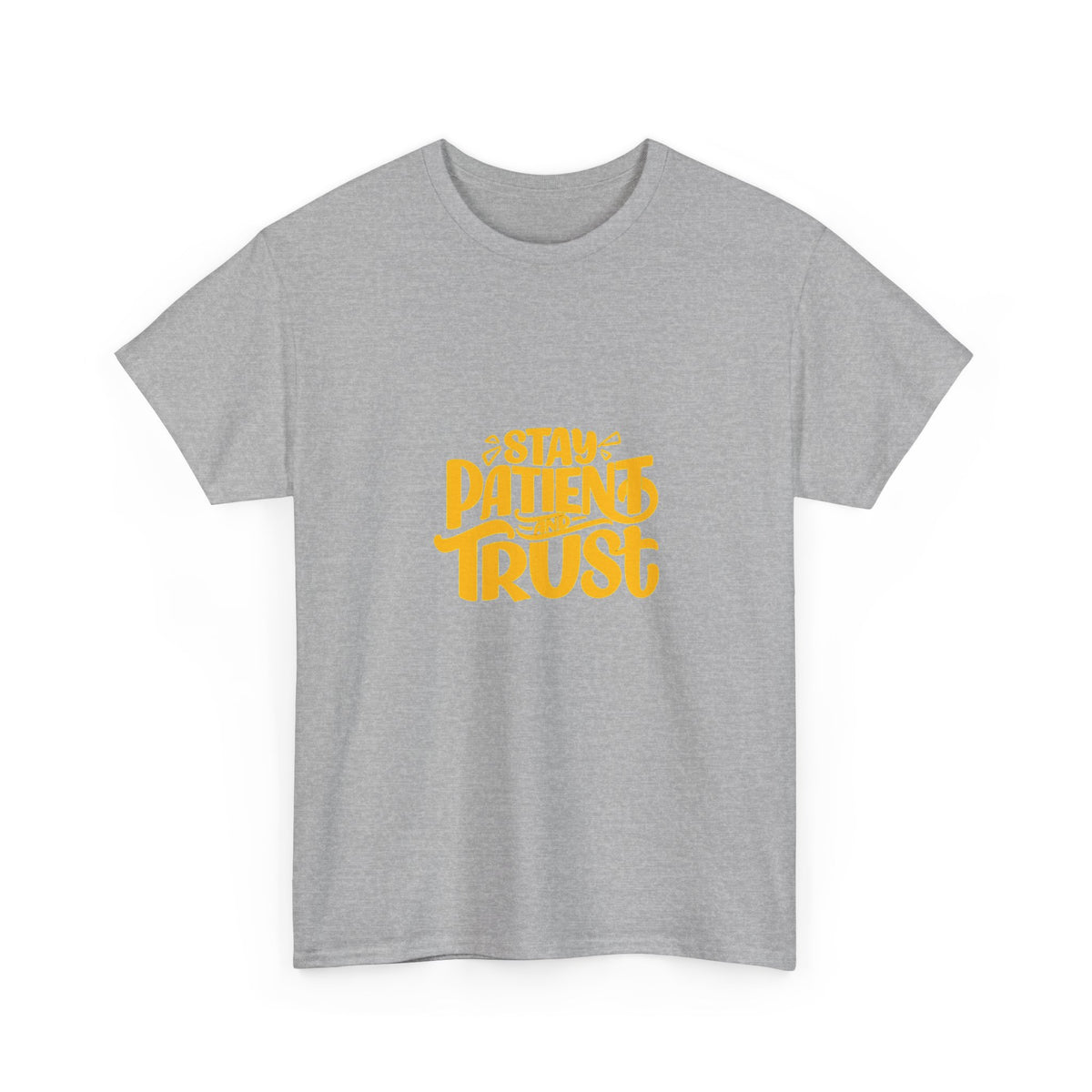 Stay Patient Trust Unisex Heavy Cotton Tee - Inspirational Quote Tee for Mindfulness and Positivity