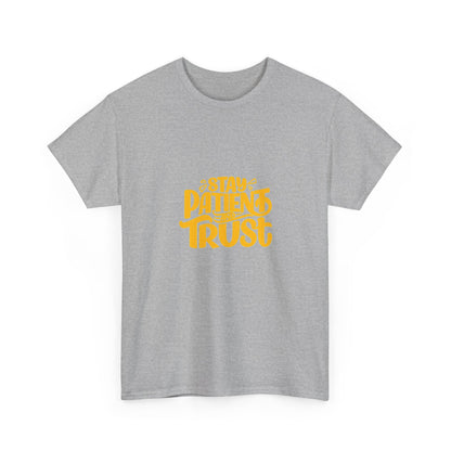 Stay Patient Trust Unisex Heavy Cotton Tee - Inspirational Quote Tee for Mindfulness and Positivity
