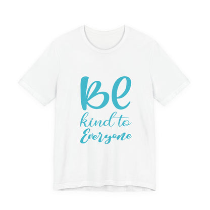 Unisex Graphic Tee - Eco-Friendly Unisex Jersey T-Shirt - Comfortable Casual Wear Tee - Be Kind to Everyone Printed Tee - Gift