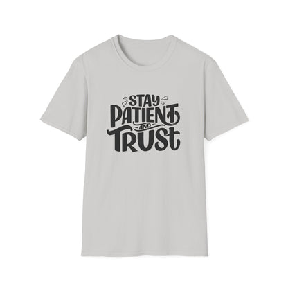 Unisex Softstyle T-Shirt Stay Patient and Trust Graphic Tee, Soft Wear