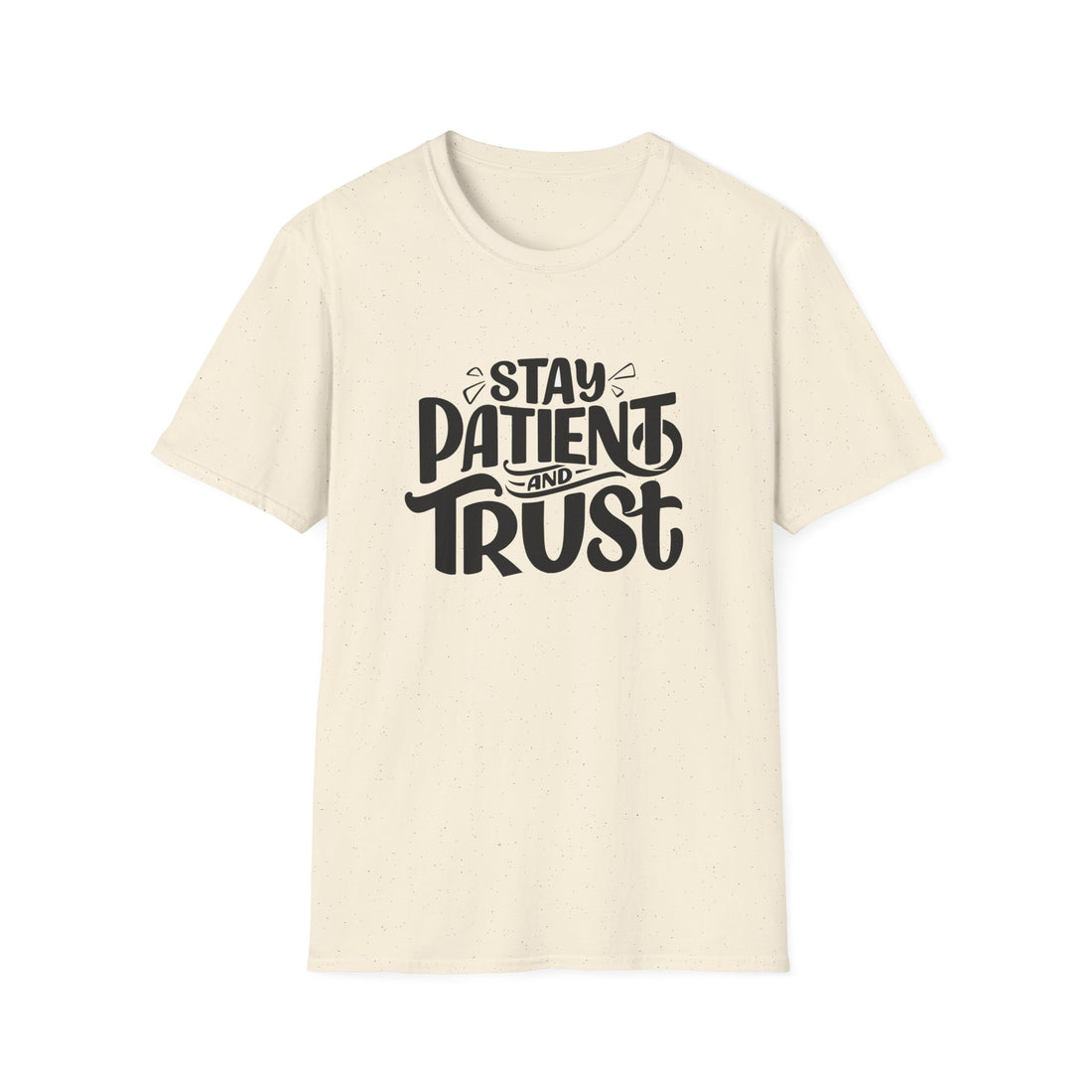 Unisex Softstyle T-Shirt - Stay Patient and Trust Printed Tee - Casual Outings - Comfortable Casual Wear Graphic Tee - Soft Cotton Tee - Gift