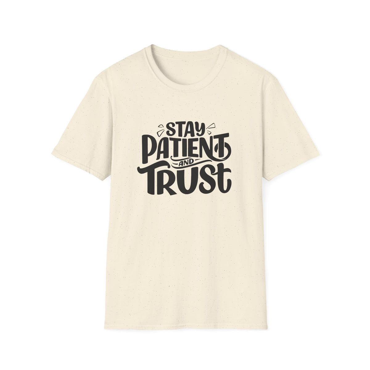 Unisex Softstyle T-Shirt - Stay Patient and Trust Printed Tee - Casual Outings - Comfortable Casual Wear Graphic Tee - Soft Cotton Tee - Gift