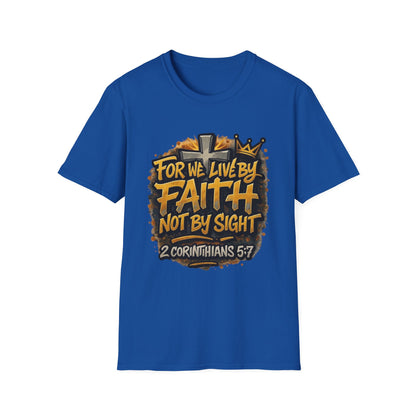 Faith Not By Sight T-Shirt — 2 Corinthians 5:7 Inspirational Christian Tee