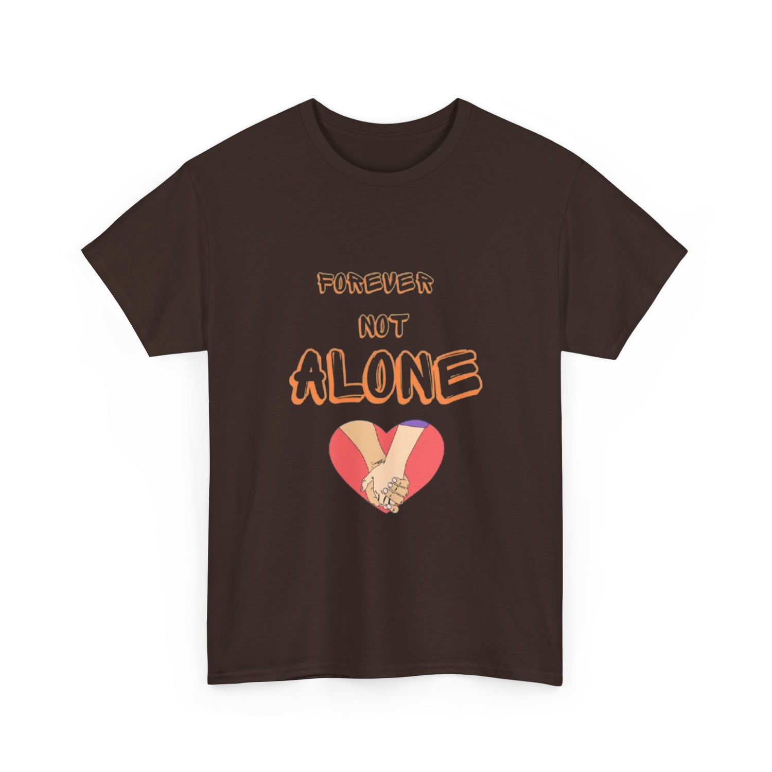 Forever Not Alone Unisex Heavy Cotton Tee - Comfortable Love Message Shirt for Couples - Casual Wear Tees - Gift for Him/Her