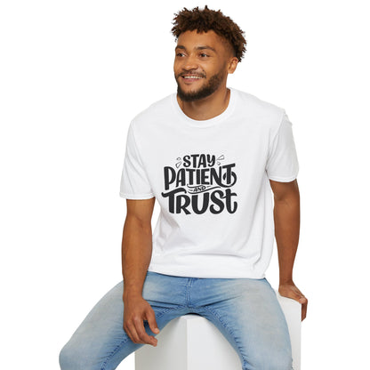 Unisex Softstyle T-Shirt - Stay Patient and Trust Printed Tee - Casual Outings - Comfortable Casual Wear Graphic Tee - Soft Cotton Tee - Gift