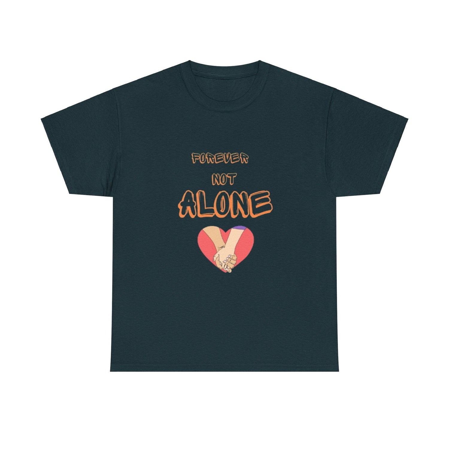 Forever Not Alone Unisex Heavy Cotton Tee – Love Shirt for Couples