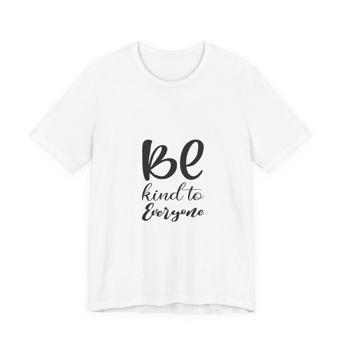 Unisex Kindness Message Tee - Be Kind to Everyone - Positive Vibes Shirt, Uplifting Gift, Everyday Wear, Motivational Apparel