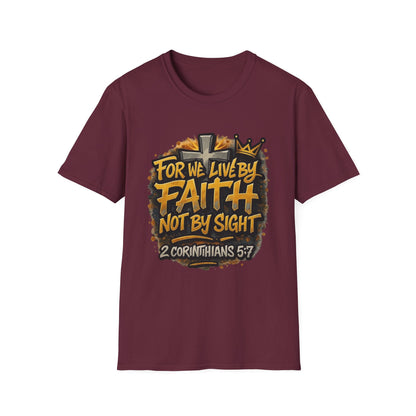 Faith Not By Sight T-Shirt — 2 Corinthians 5:7 Inspirational Christian Tee