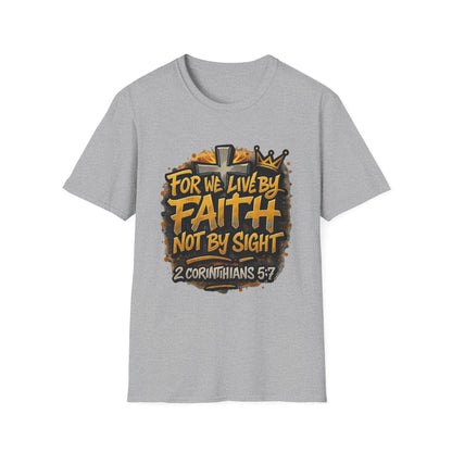 Faith Not By Sight T-Shirt — 2 Corinthians 5:7 Inspirational Christian Tee