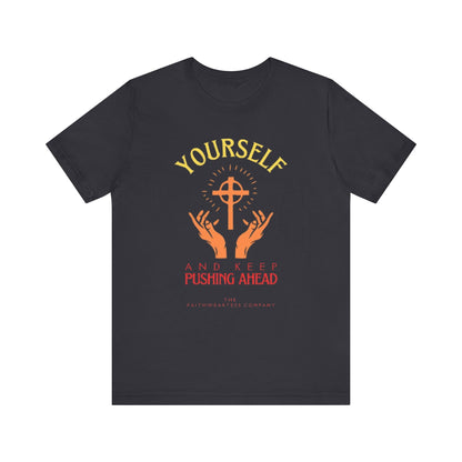 Unisex Graphic Tee - Pushing Ahead Yourself Printed Tee - Eco Tee Gift