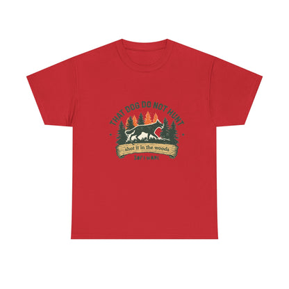 Dog Lover T-Shirt — “That Dog Do Not Hunt” Forest Camping Graphic Tee