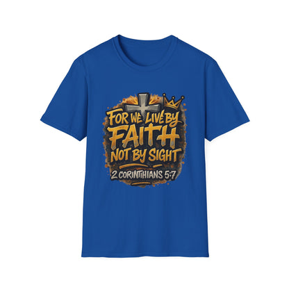 Faith Not By Sight T-Shirt — 2 Corinthians 5:7 Inspirational Christian Tee