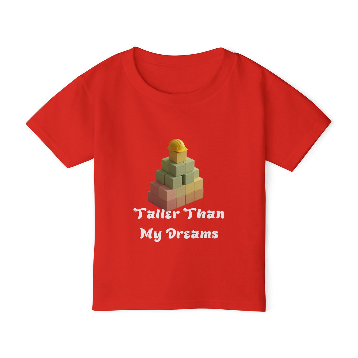 Taller Than My Dreams Toddler T-Shirt - Inspirational Kids Tee for Little Builders