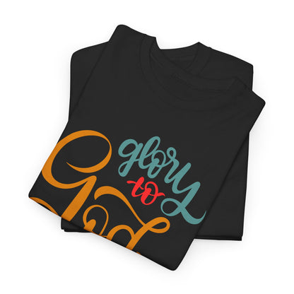Unisex Heavy Cotton Tee - Glory to God Printed  T-Shirt - Comfortable Casual Wear Tee - Unique Graphic Tee - Gift