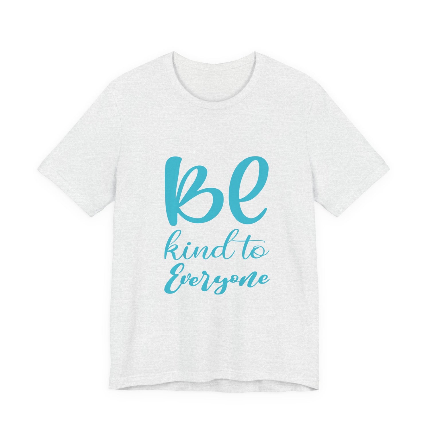 Unisex Graphic Tee - Eco-Friendly Unisex Jersey T-Shirt - Comfortable Casual Wear Tee - Be Kind to Everyone Printed Tee - Gift