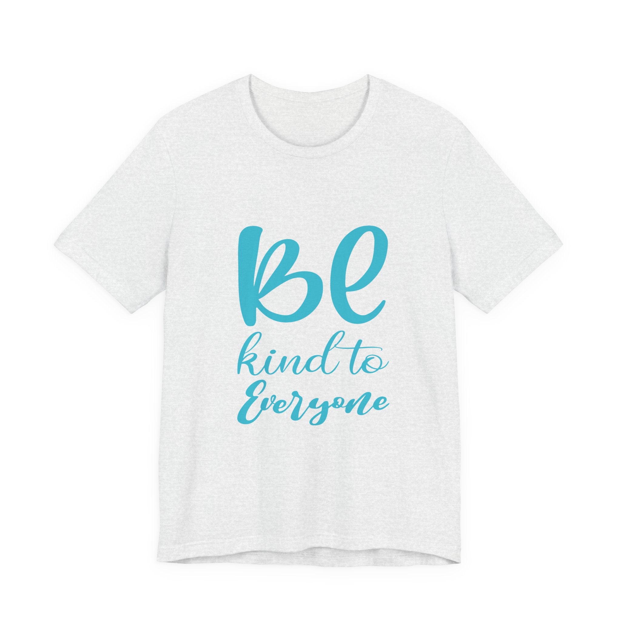 Unisex Graphic Tee - Eco-Friendly Unisex Jersey T-Shirt - Comfortable Casual Wear Tee - Be Kind to Everyone Printed Tee - Gift